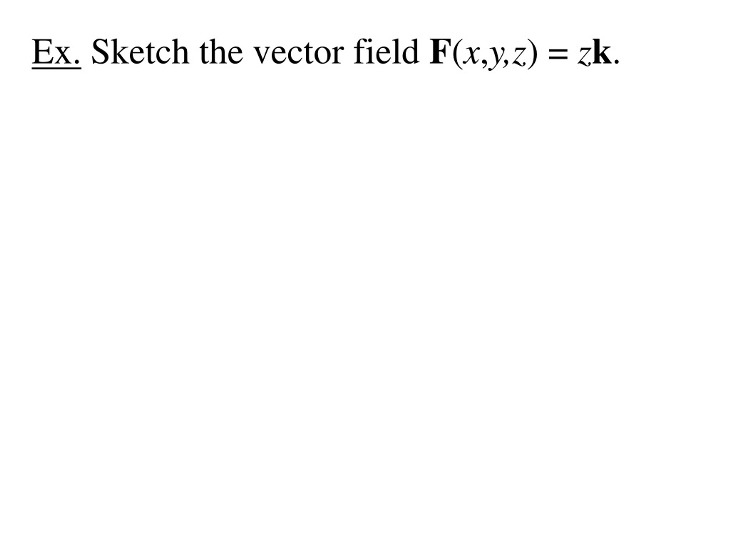 Answered: Sketch the vector field F(x, y) = xj,… | bartleby