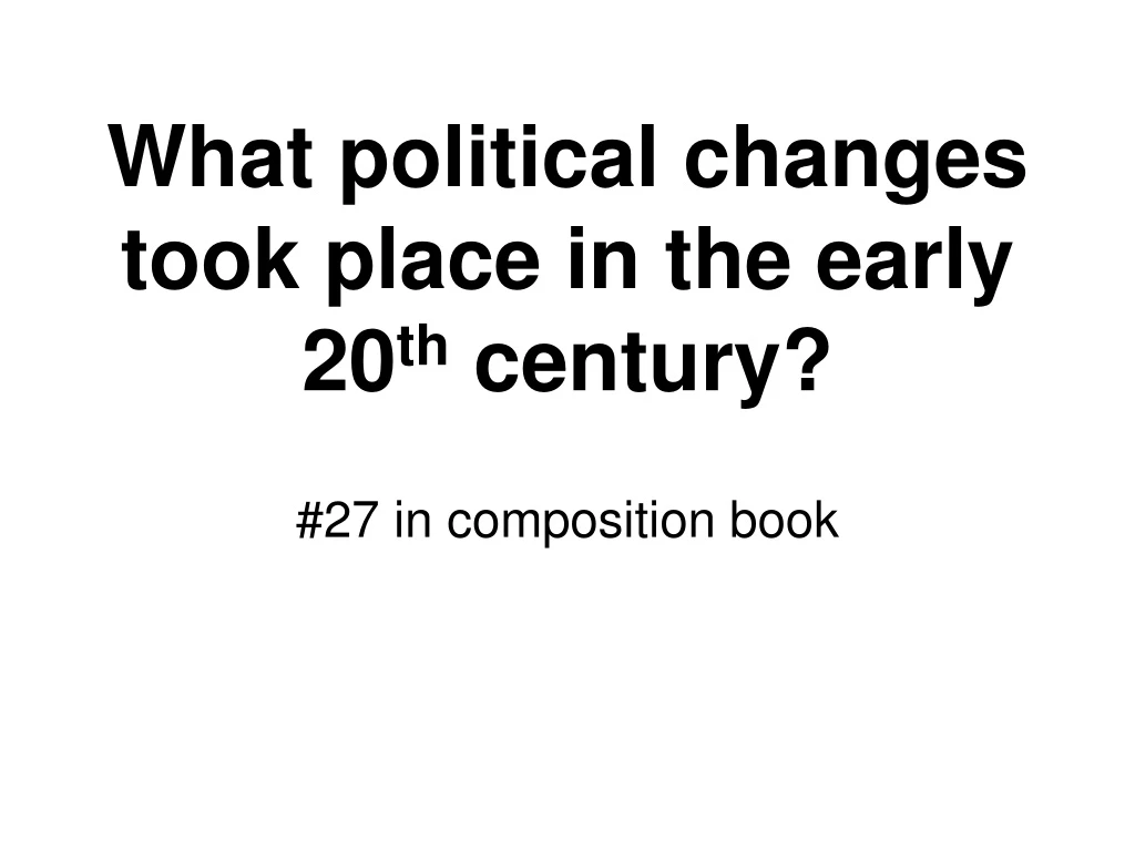 ppt-what-political-changes-took-place-in-the-early-20-th-century