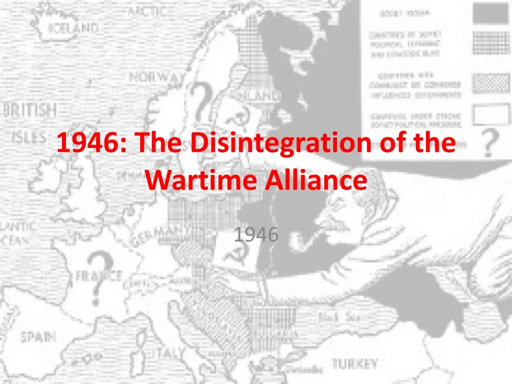 1946 the disintegration of the wartime alliance n.