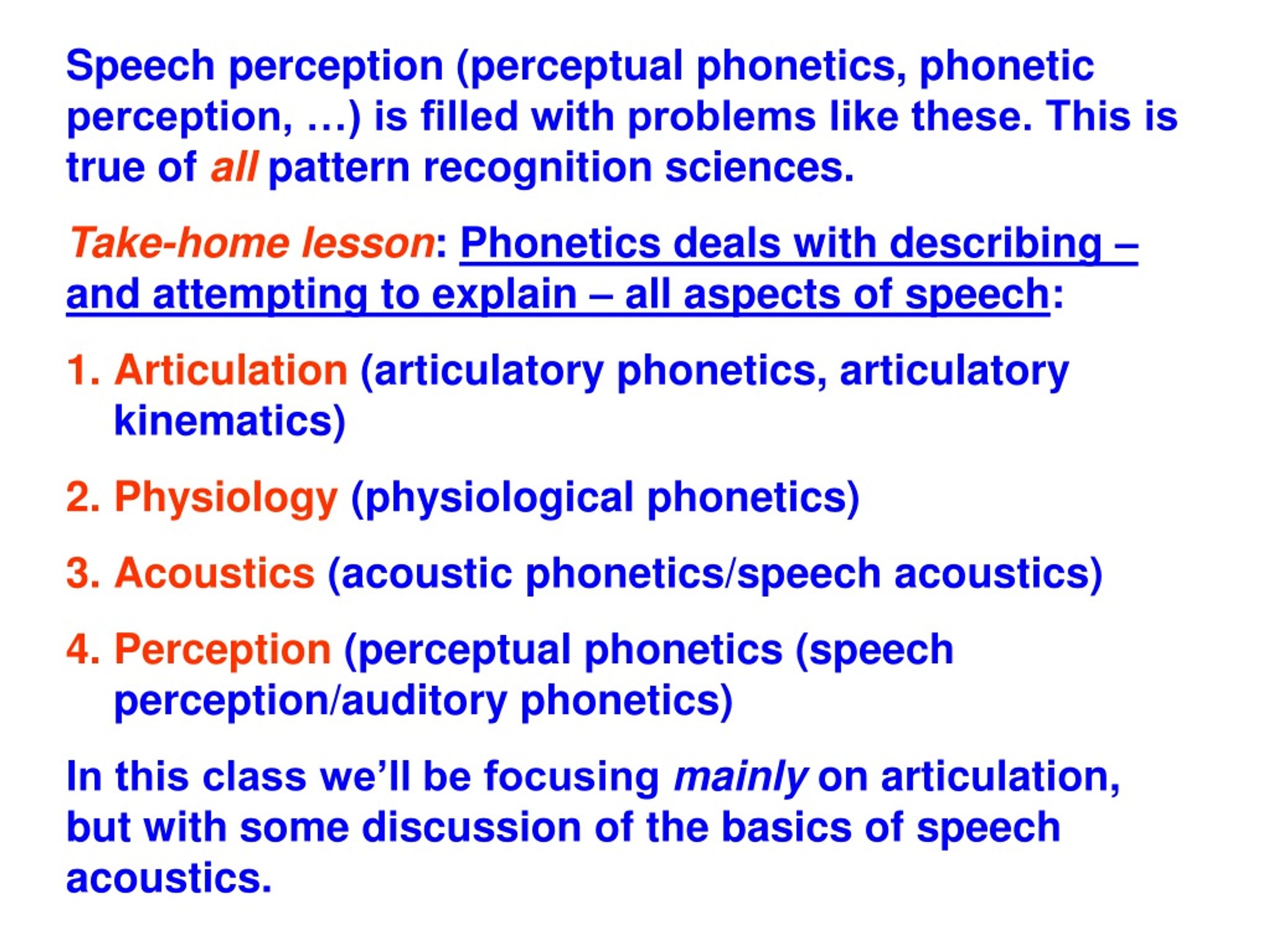 Speech study. Speech Perception. Speech Perception (Perceptual Phonetics, Phonetic Perception, …). Studies the Perception of Speech. The Perception of Speech Sounds.