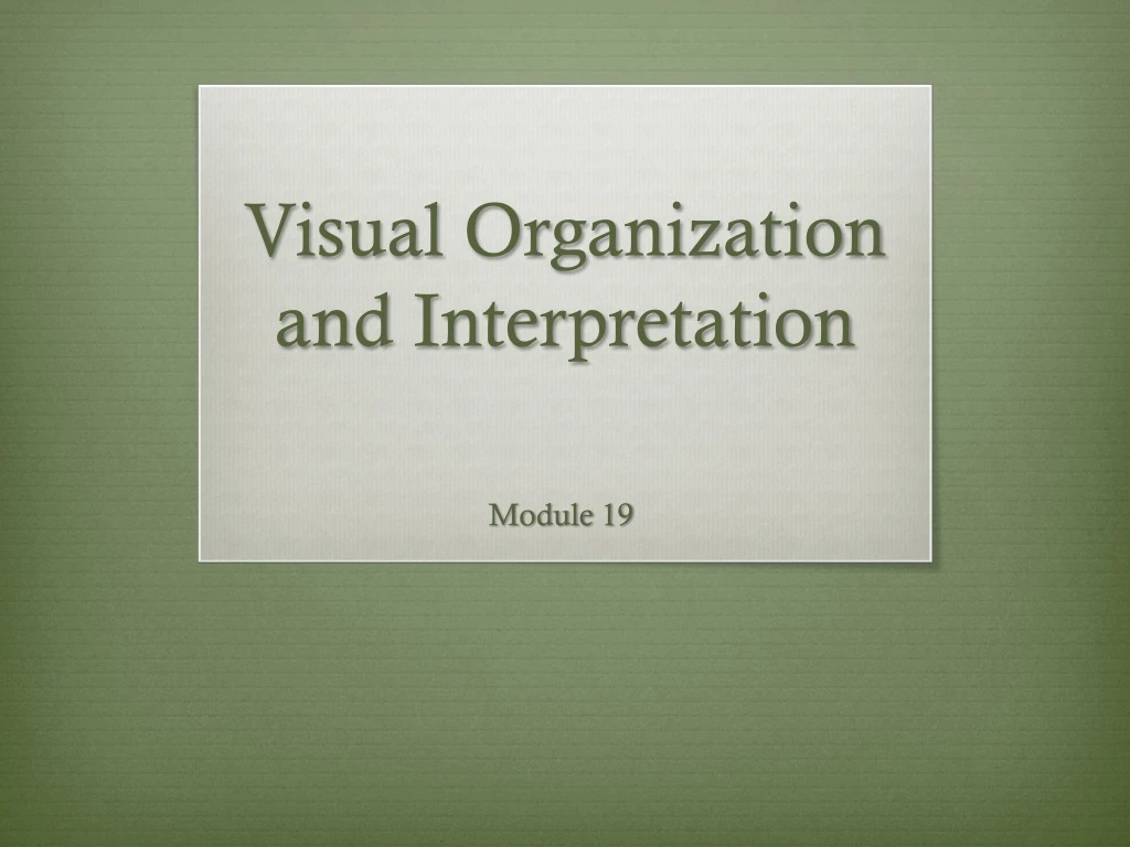 PPT - Visual Organization and Interpretation PowerPoint Presentation 