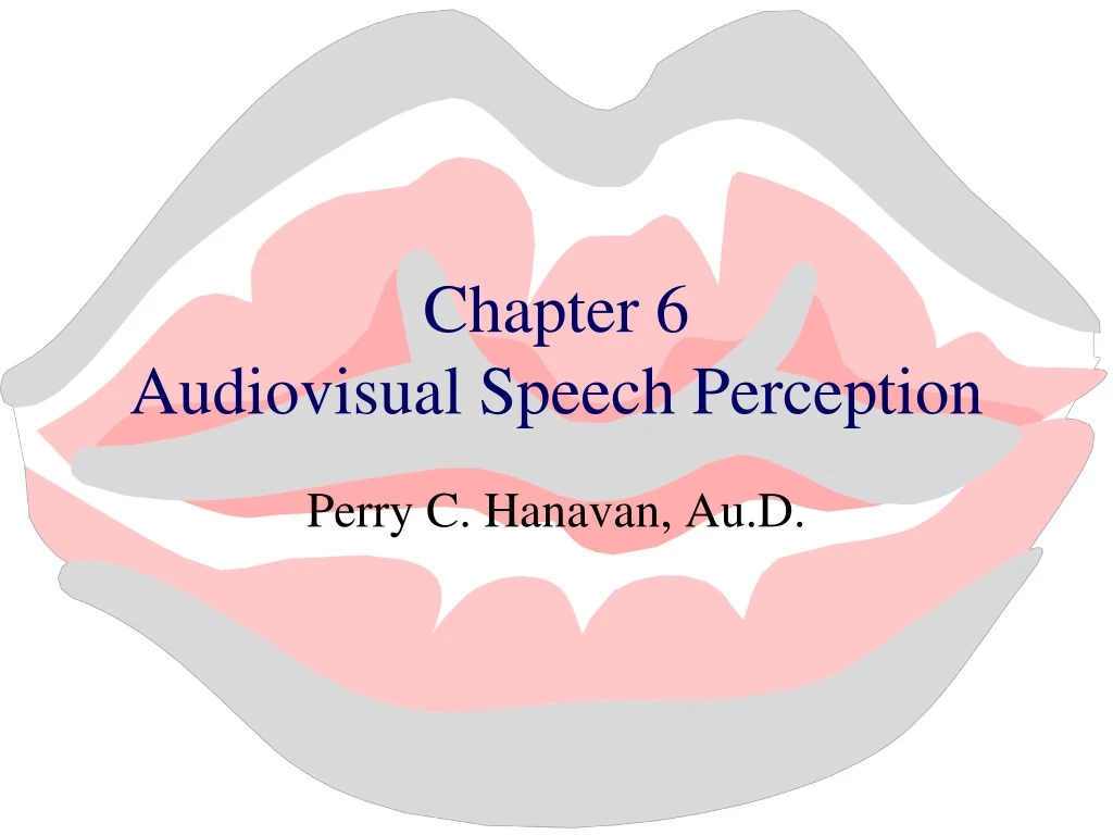 Ppt Chapter 6 Audiovisual Speech Perception Powerpoint Presentation