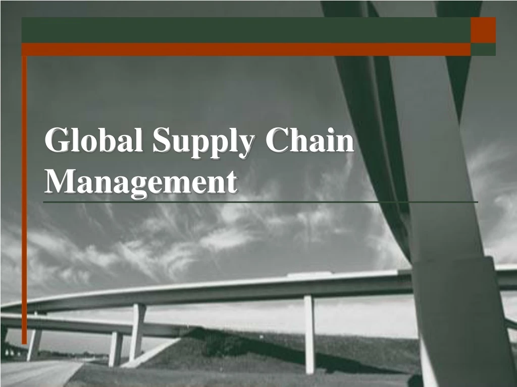 PPT - Global Supply Chain Management PowerPoint Presentation, free ...