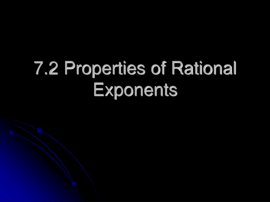 PPT - 7.2 Properties of Rational Exponents PowerPoint Presentation ...