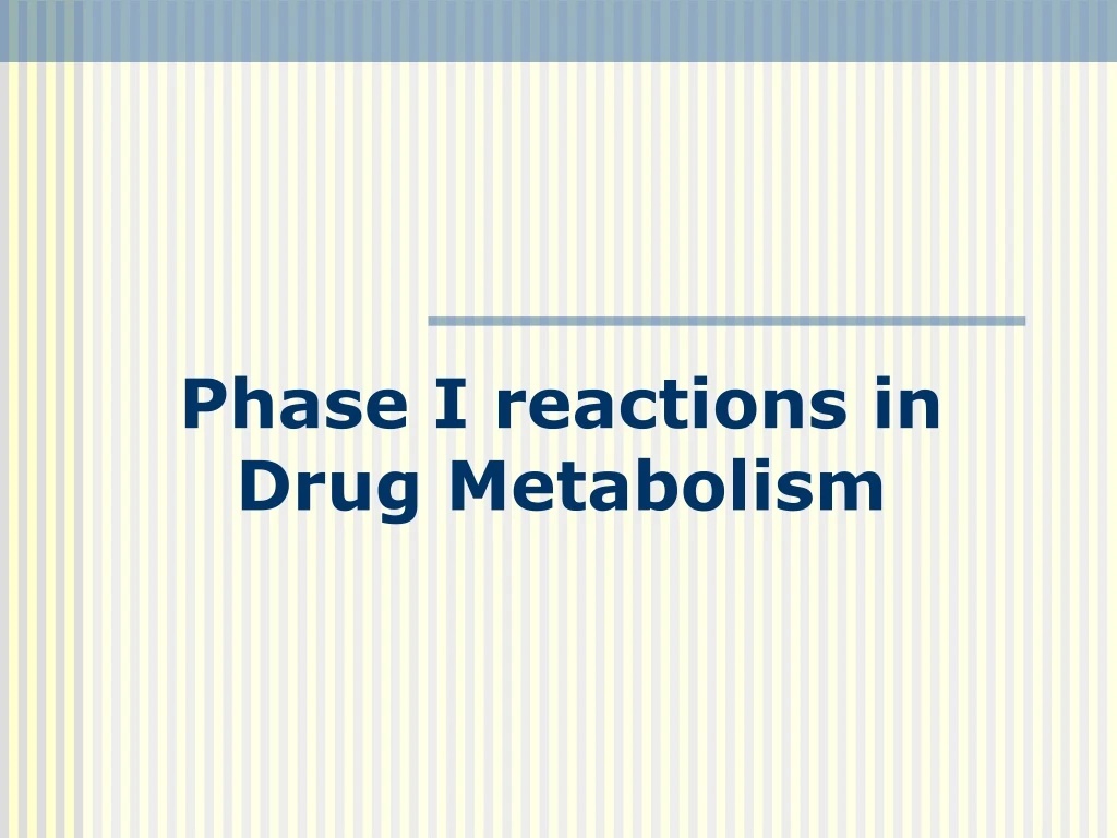 phase i reactions in drug metabolism n.