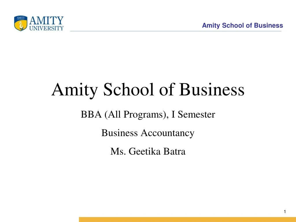 amity school of business bba all programs i semester business accountancy ms geetika batra n.