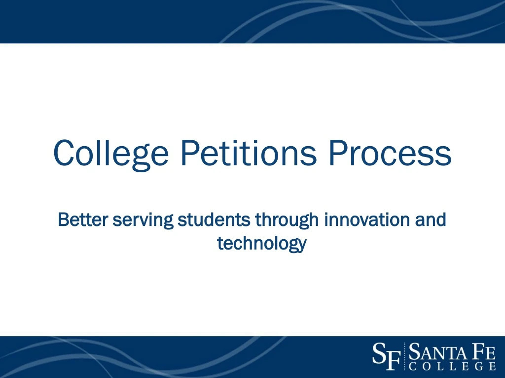 college petitions process better serving students n.