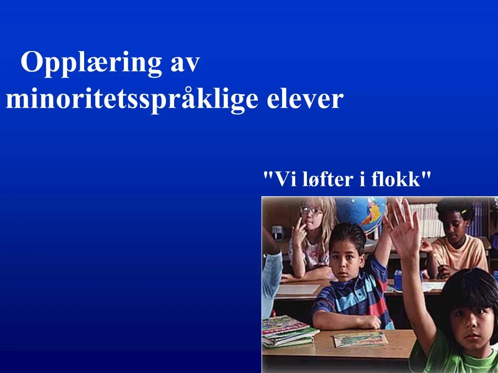 PPT - Oppl Ring Av Minoritetsspr Klige Elever PowerPoint Presentation ...