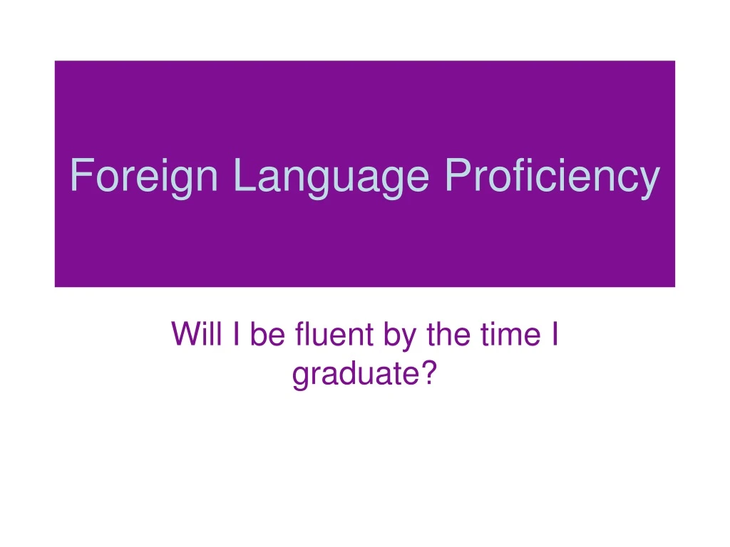 PPT Foreign Language Proficiency PowerPoint Presentation, free