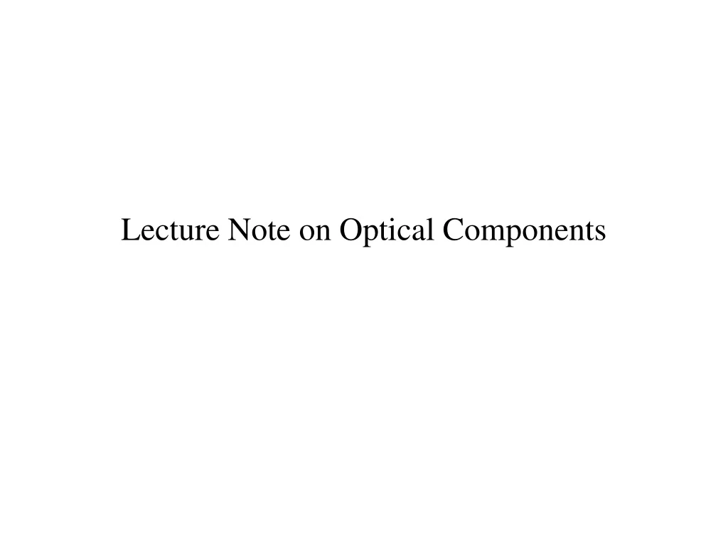 PPT Lecture Note on Optical Components PowerPoint Presentation, free