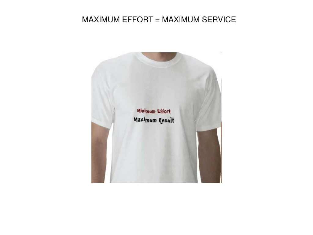 maximum effort maximum service n.