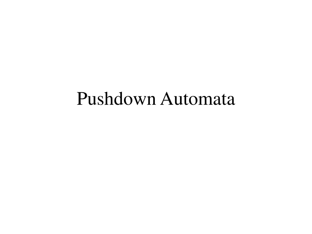 PPT - Pushdown Automata PowerPoint Presentation, Free Download - ID:9223312