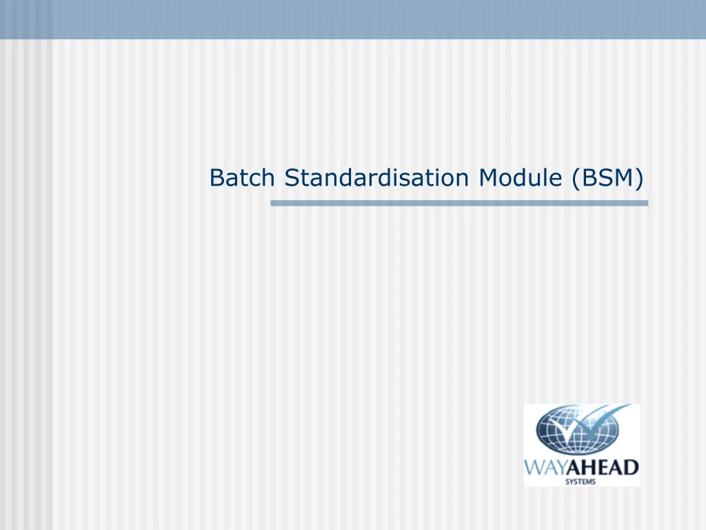 batch standardisation module bsm n.