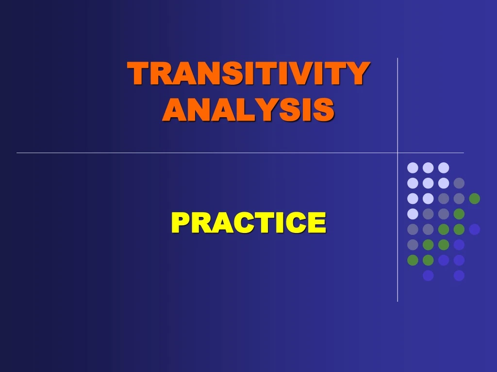 PPT - TRANSITIVITY ANALYSIS PRACTICE PowerPoint Presentation, Free ...