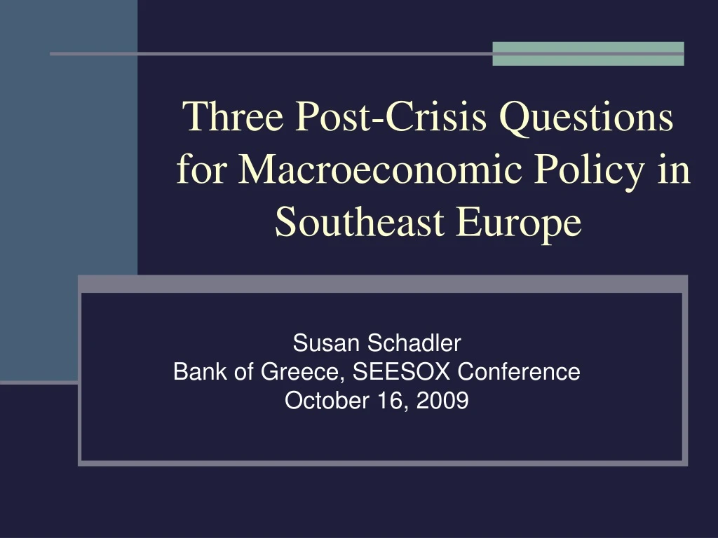 three post crisis questions for macroeconomic policy in southeast europe n.