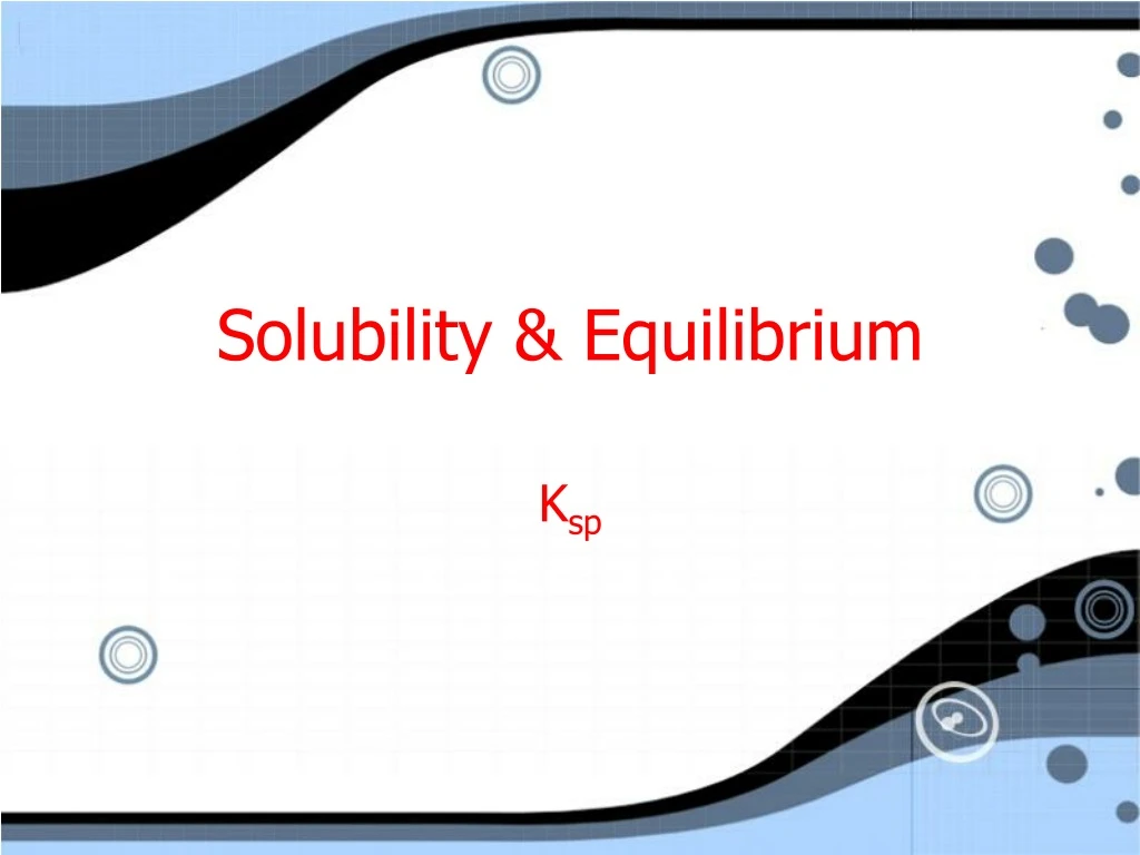 Ppt Solubility And Equilibrium Powerpoint Presentation Free Download Id9225247 5043