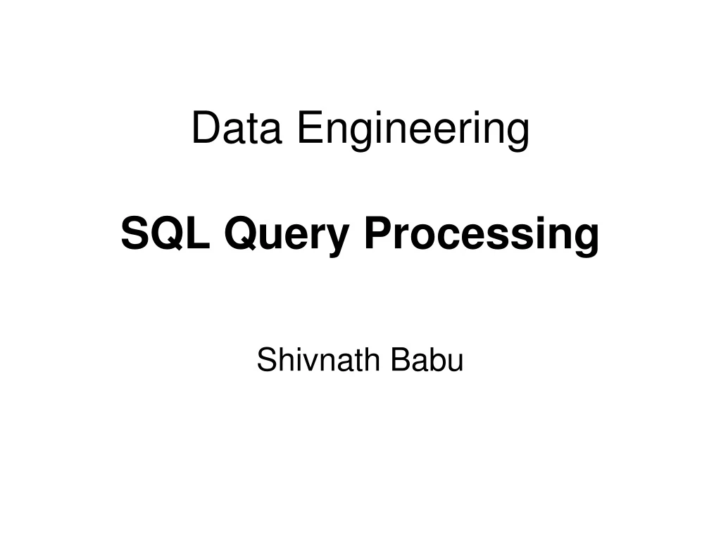 PPT - Data Engineering SQL Query Processing PowerPoint Presentation ...
