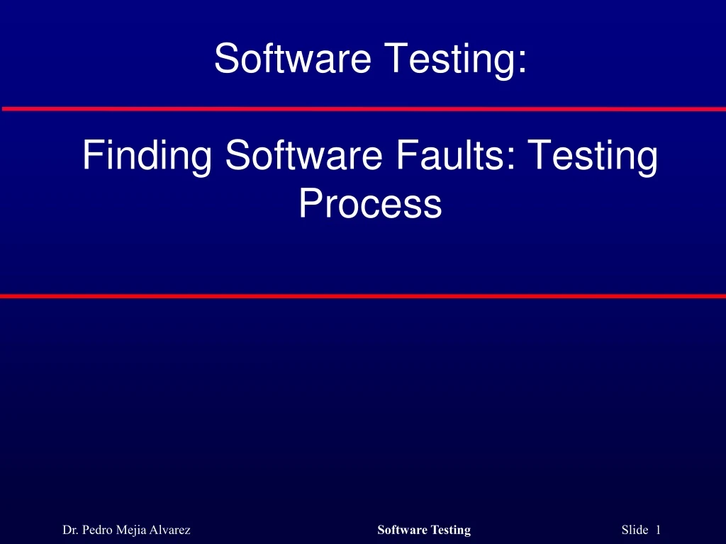 PPT Software Testing Finding Software Faults Testing Process