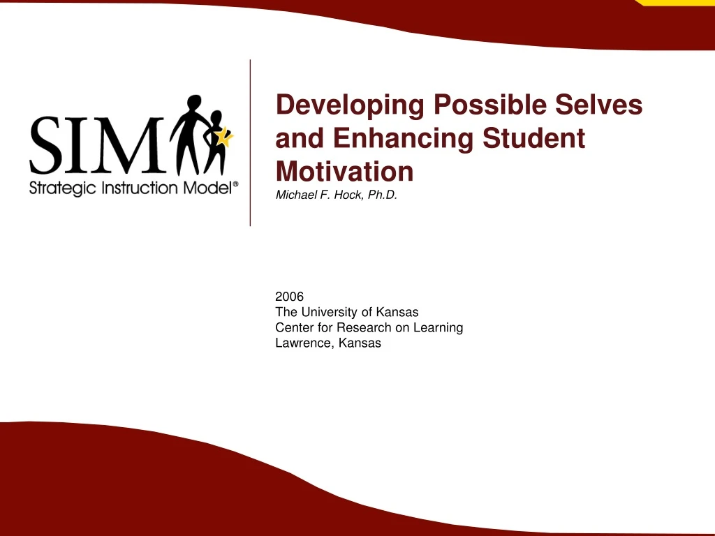 developing possible selves and enhancing student motivation michael f hock ph d n.