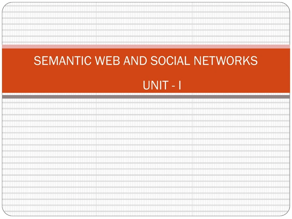 PPT - SEMANTIC WEB AND SOCIAL NETWORKS UNIT - I PowerPoint Presentation ...