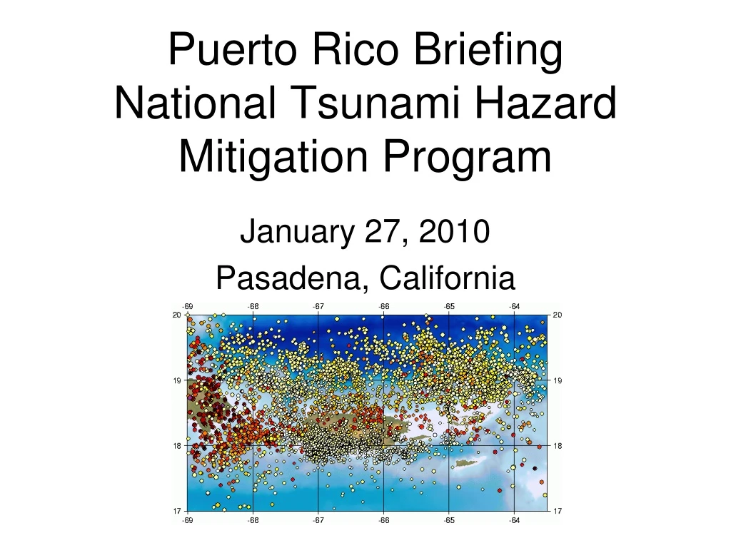 PPT - Puerto Rico Briefing National Tsunami Hazard Mitigation Program 