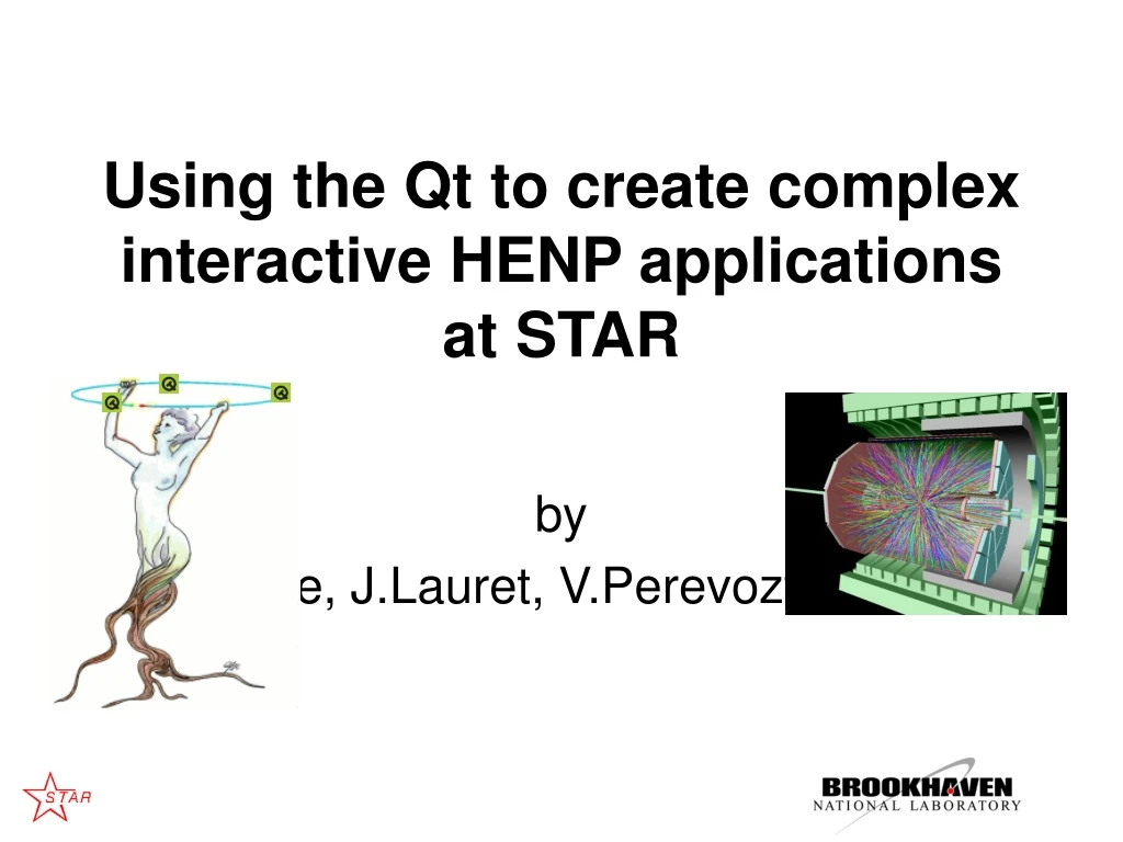 PPT - Using the Qt to create complex interactive HENP applications at ...