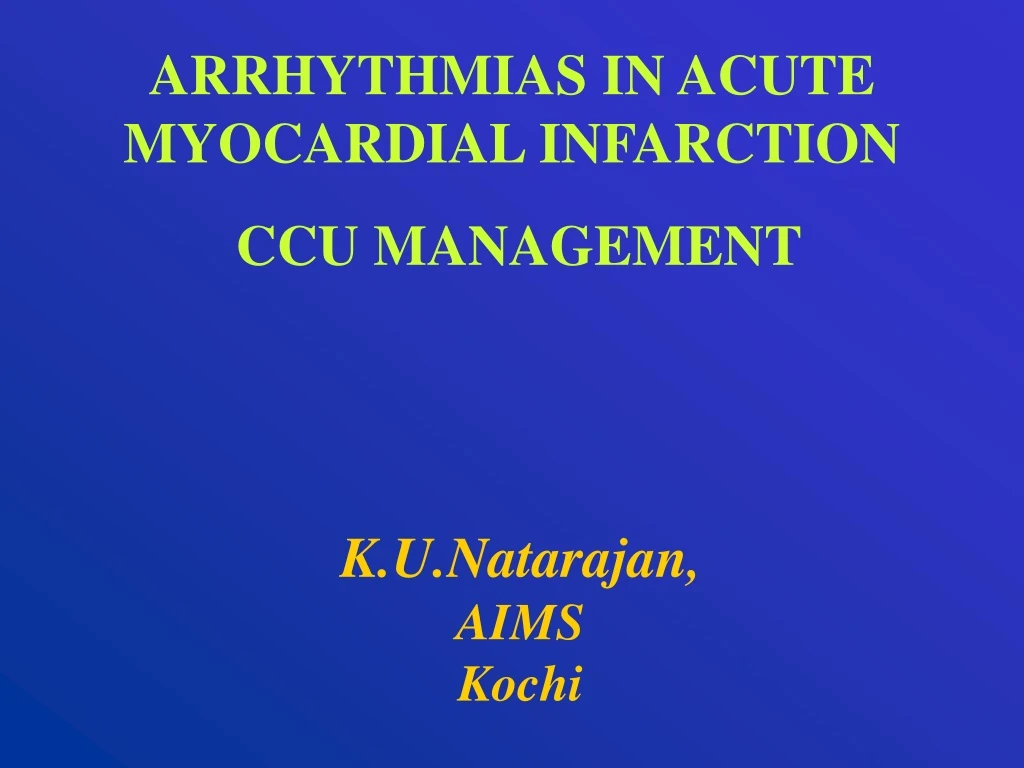 PPT - ARRHYTHMIAS IN ACUTE MYOCARDIAL INFARCTION CCU MANAGEMENT ...