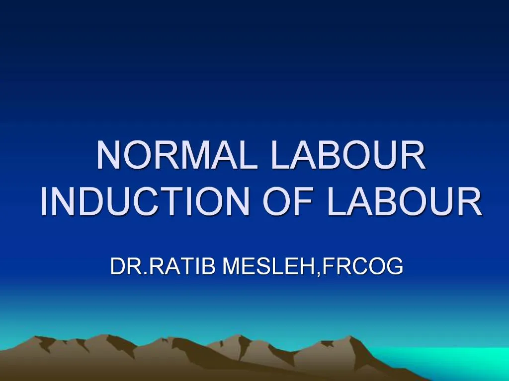 PPT - NORMAL LABOUR INDUCTION OF LABOUR PowerPoint Presentation, Free ...