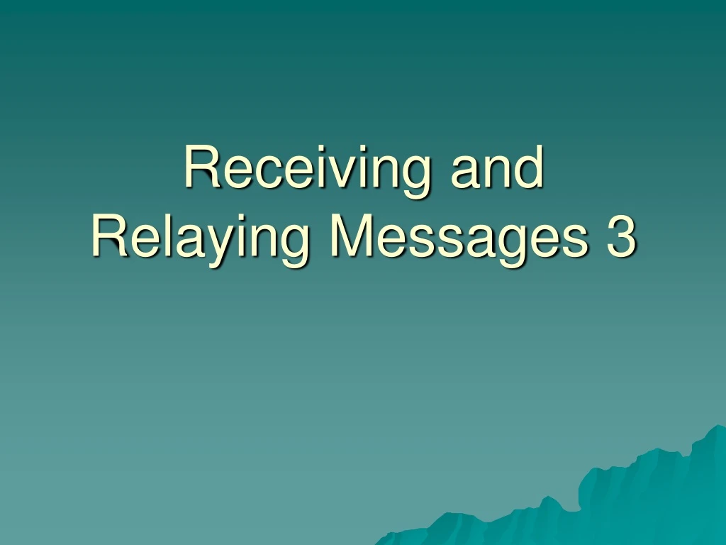 PPT Receiving and Relaying Messages 3 PowerPoint Presentation, free