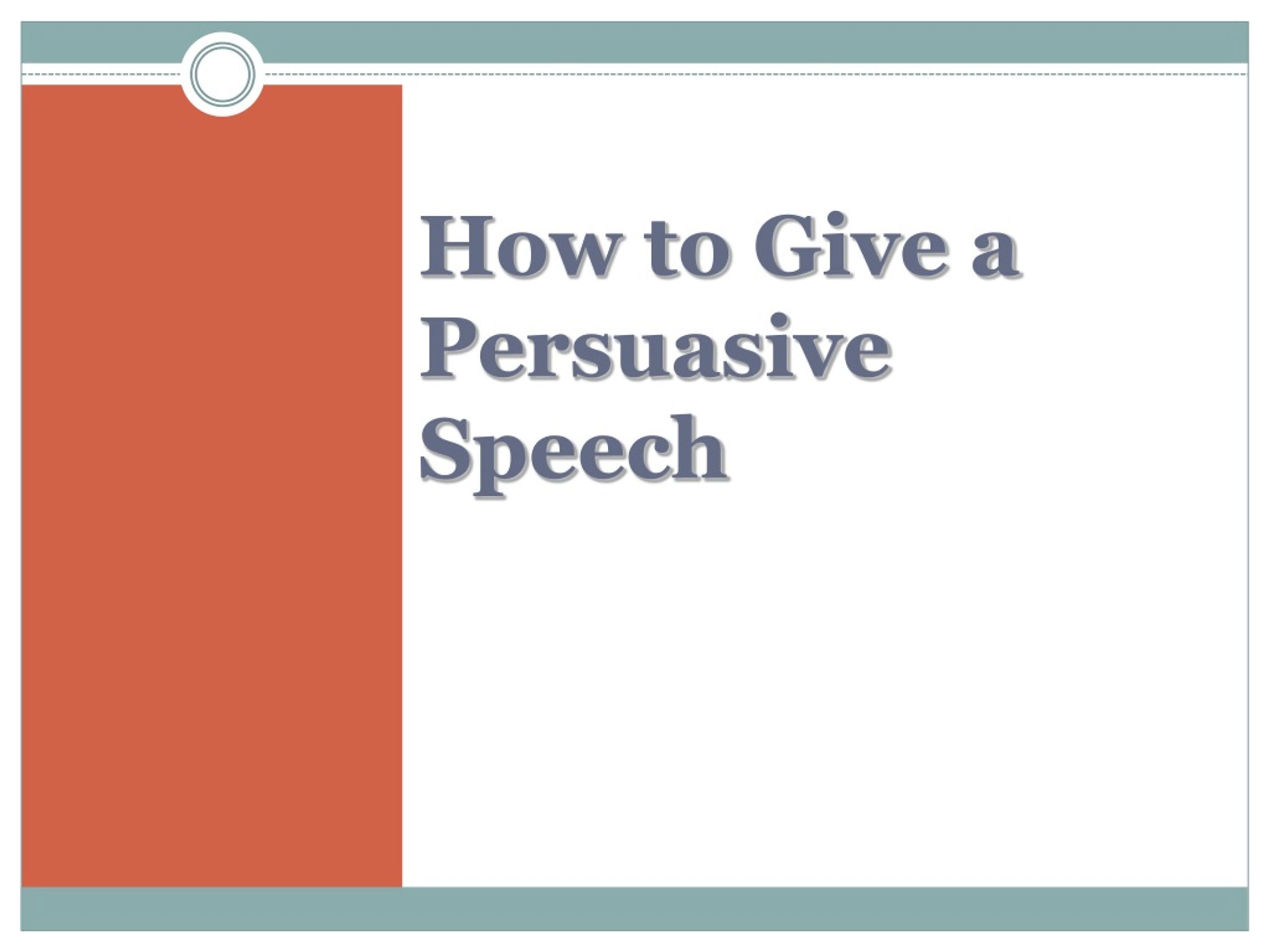 when giving a persuasive speech you should give quizlet