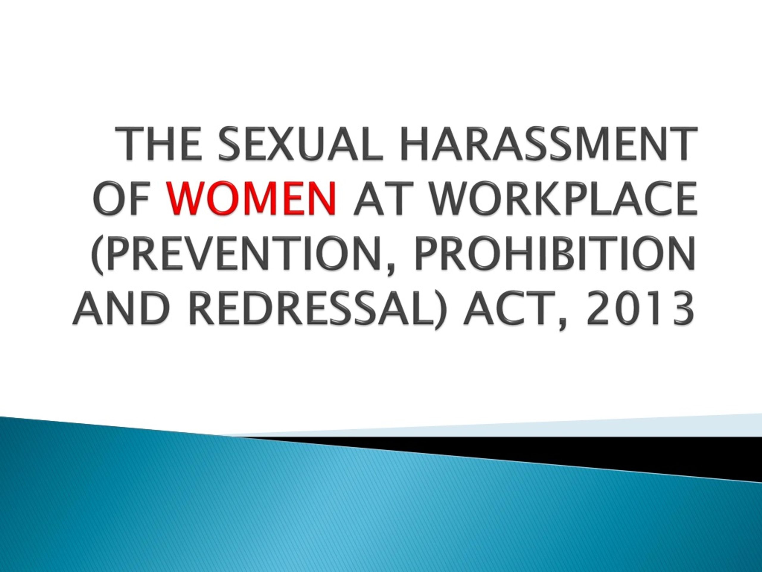 Ppt The Sexual Harassment Of Women At Workplace Prevention Prohibition And Redressal Act 9427