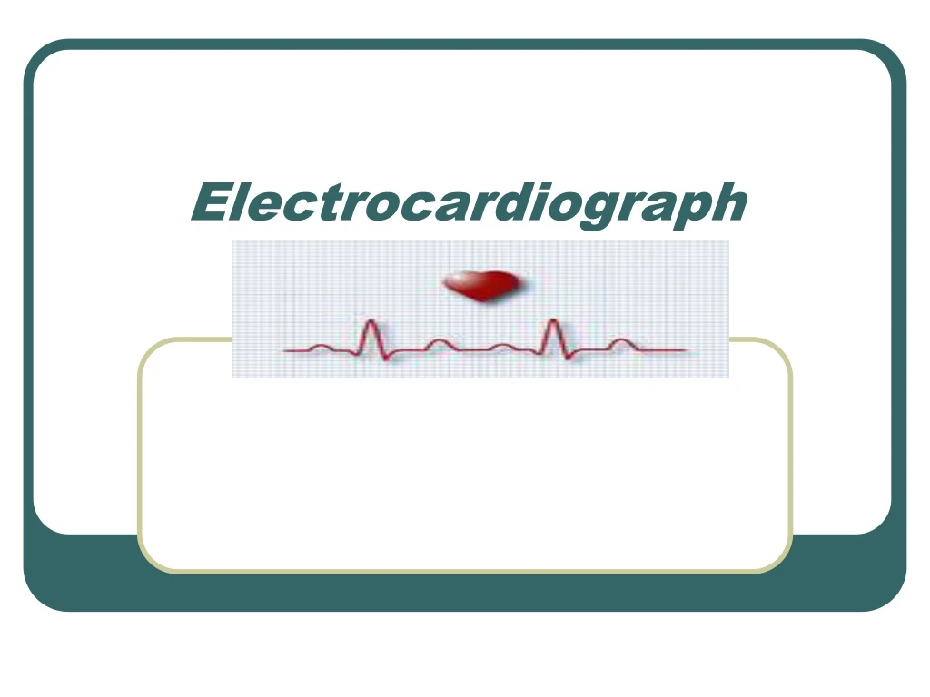 Ppt Electrocardiograph Powerpoint Presentation Free Download Id