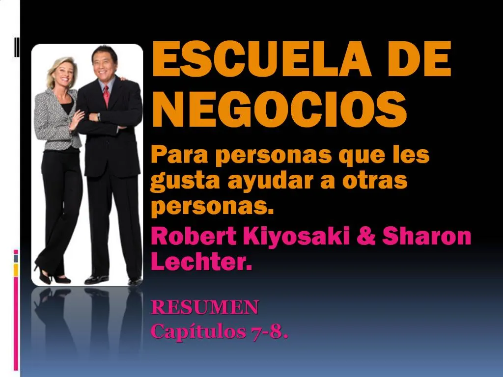 Ppt Escuela De Negocios Para Personas Que Les Gusta Ayudar A Otras Personas Robert Kiyosaki Sharon Lechter Resumen Cap T Powerpoint Presentation Id 924783