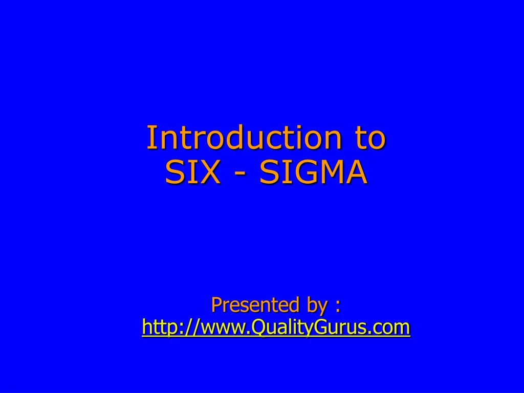 PPT - Introduction to SIX - SIGMA PowerPoint Presentation, free ...