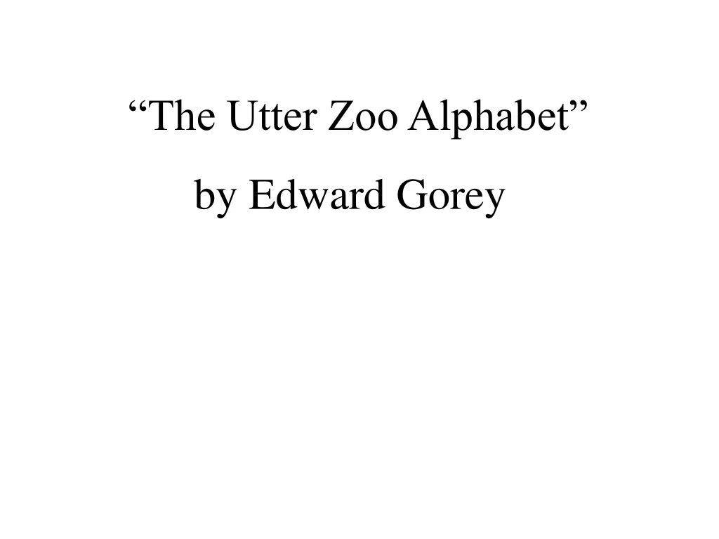 the utter zoo alphabet by edward gorey n.