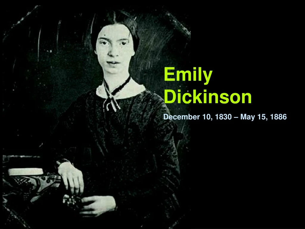 Ppt Emily Dickinson December 10 1830 May 15 1886 Powerpoint Presentation Id 9252930