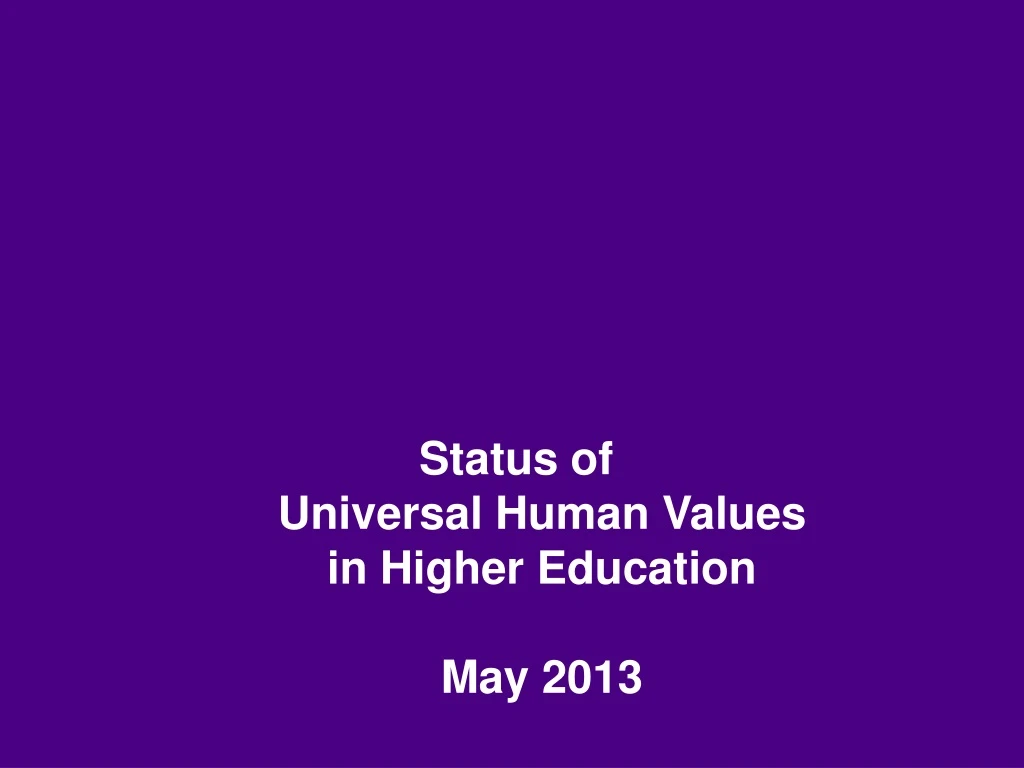 status of universal human values in higher education may 2013 n.