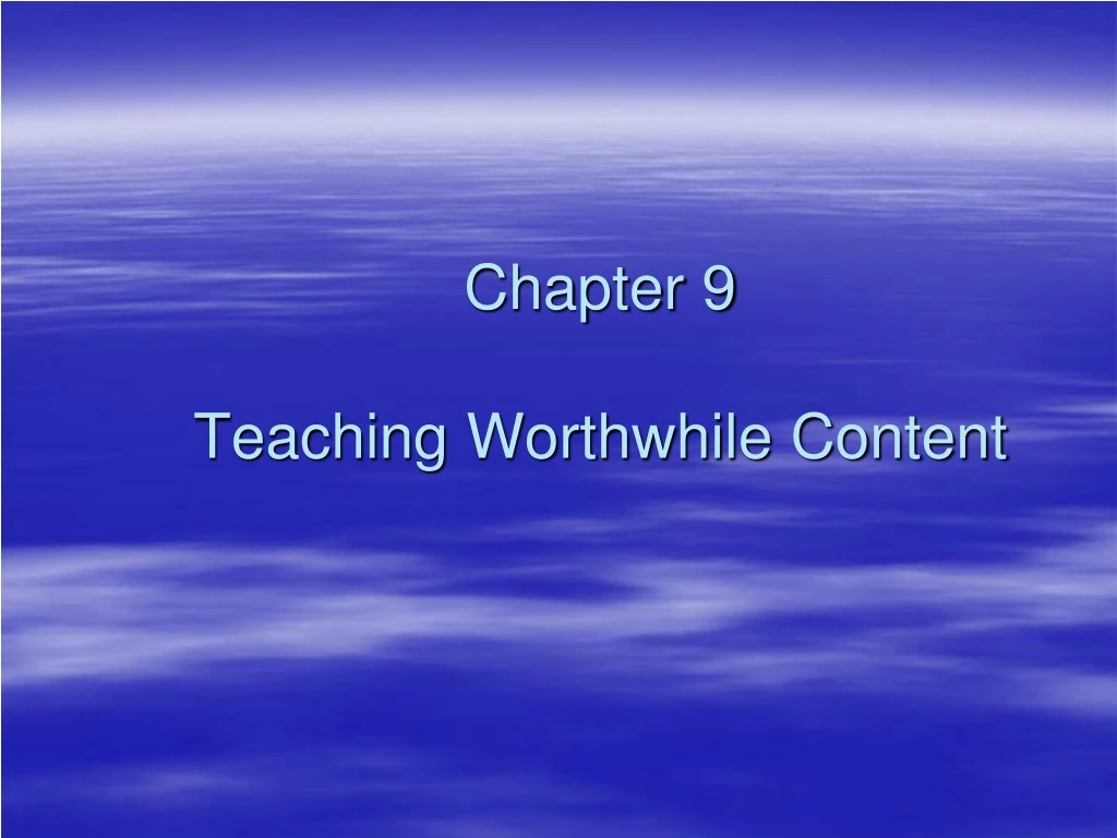 chapter 9 teaching worthwhile content n.
