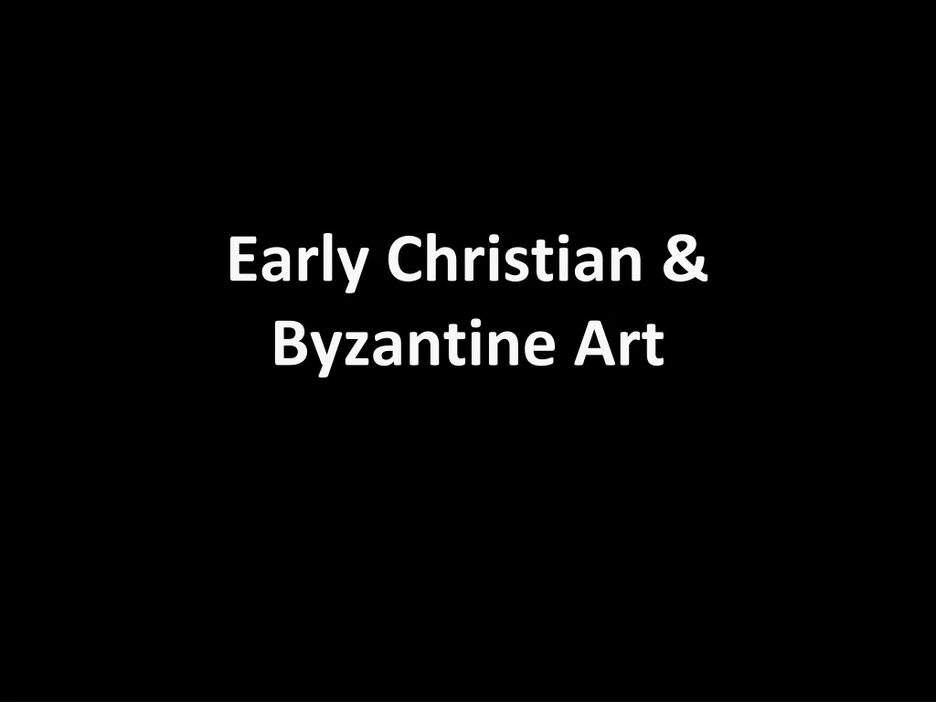 Ppt Early Christian And Byzantine Art Powerpoint Presentation Free