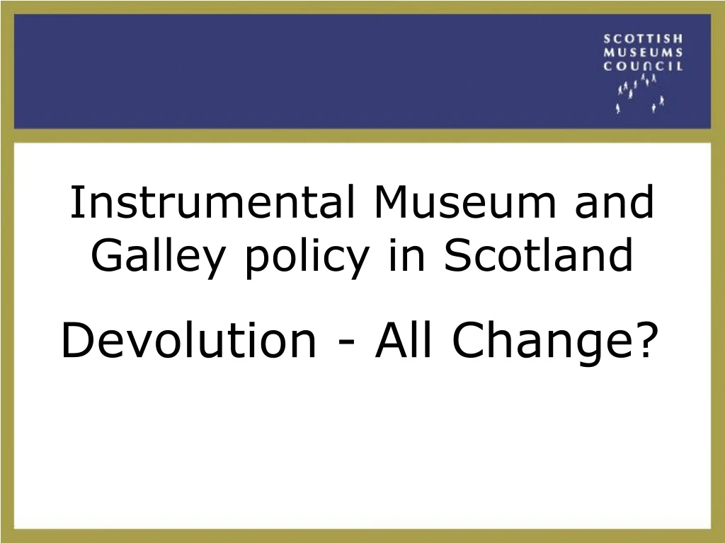 instrumental museum and galley policy in scotland n.