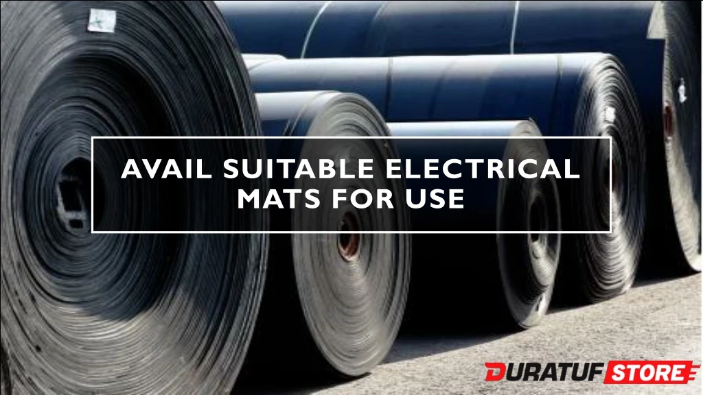 avail suitable electrical mats for use n.