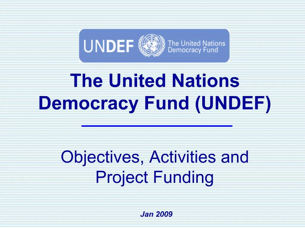 PPT The United Nations Democracy Fund UNDEF Objectives, Activities