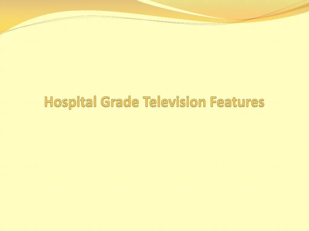 hospital grade television features n.