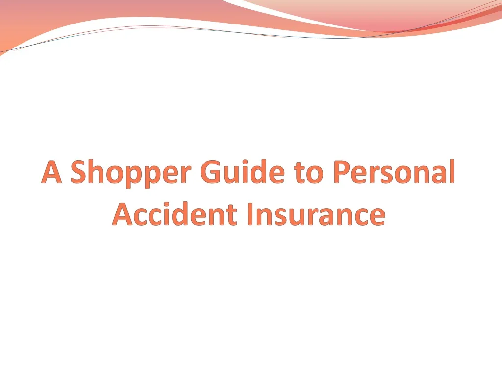 a shopper guide to personal accident insurance n.
