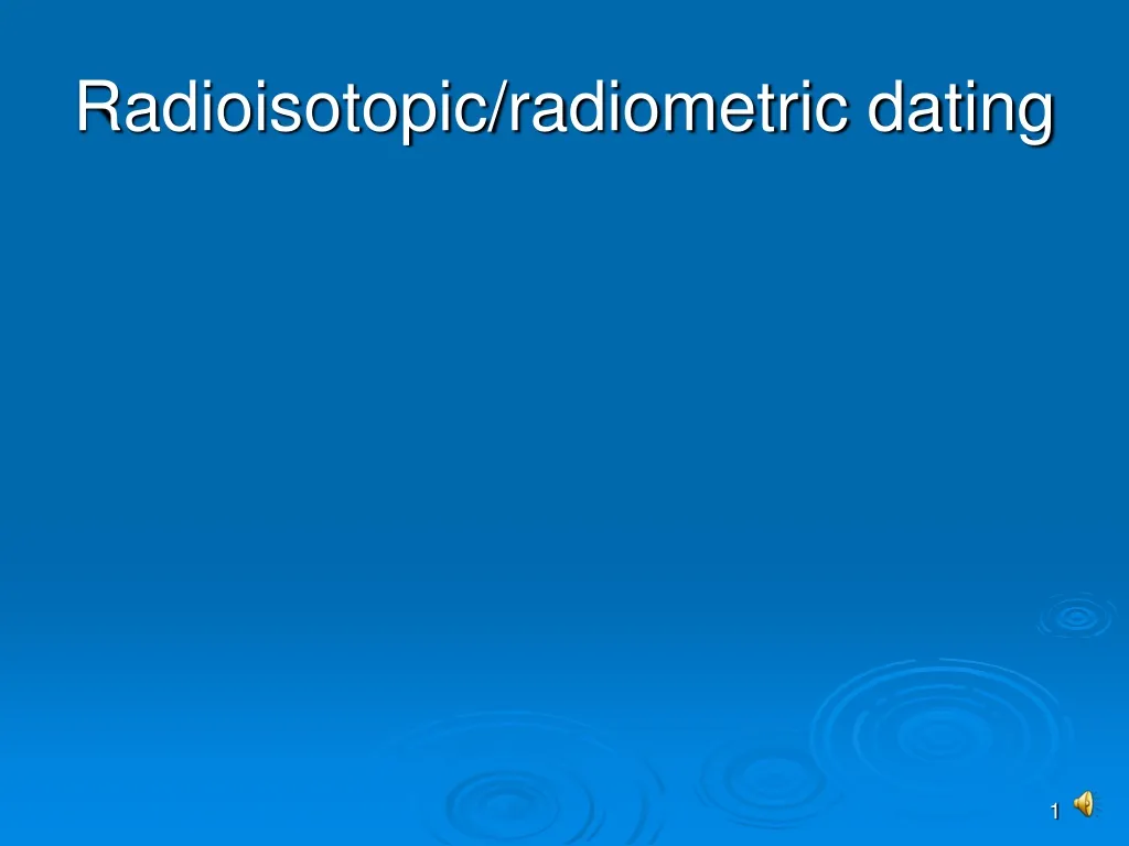 radioisotopic radiometric dating n.