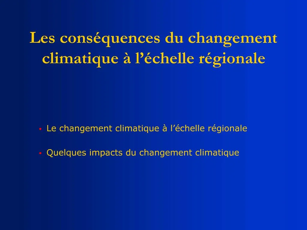 PPT - Le Changement Climatique L Chelle R Gionale Quelques Impacts Du ...