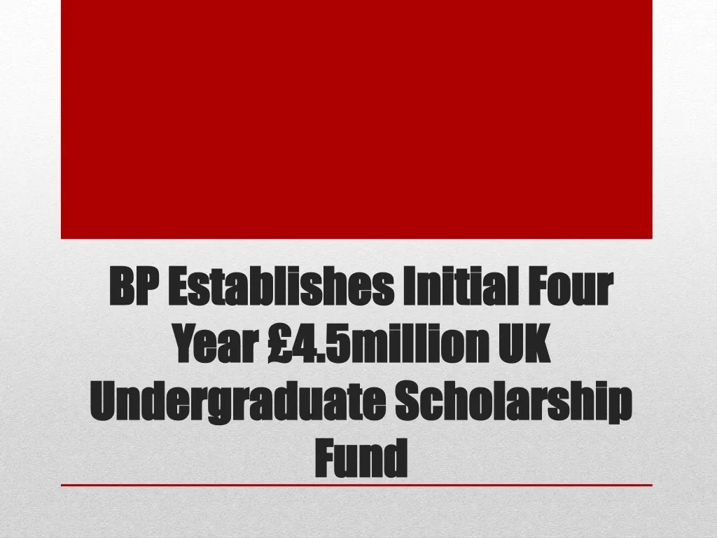 bp establishes initial four year 4 5million uk undergraduate scholarship fund n.