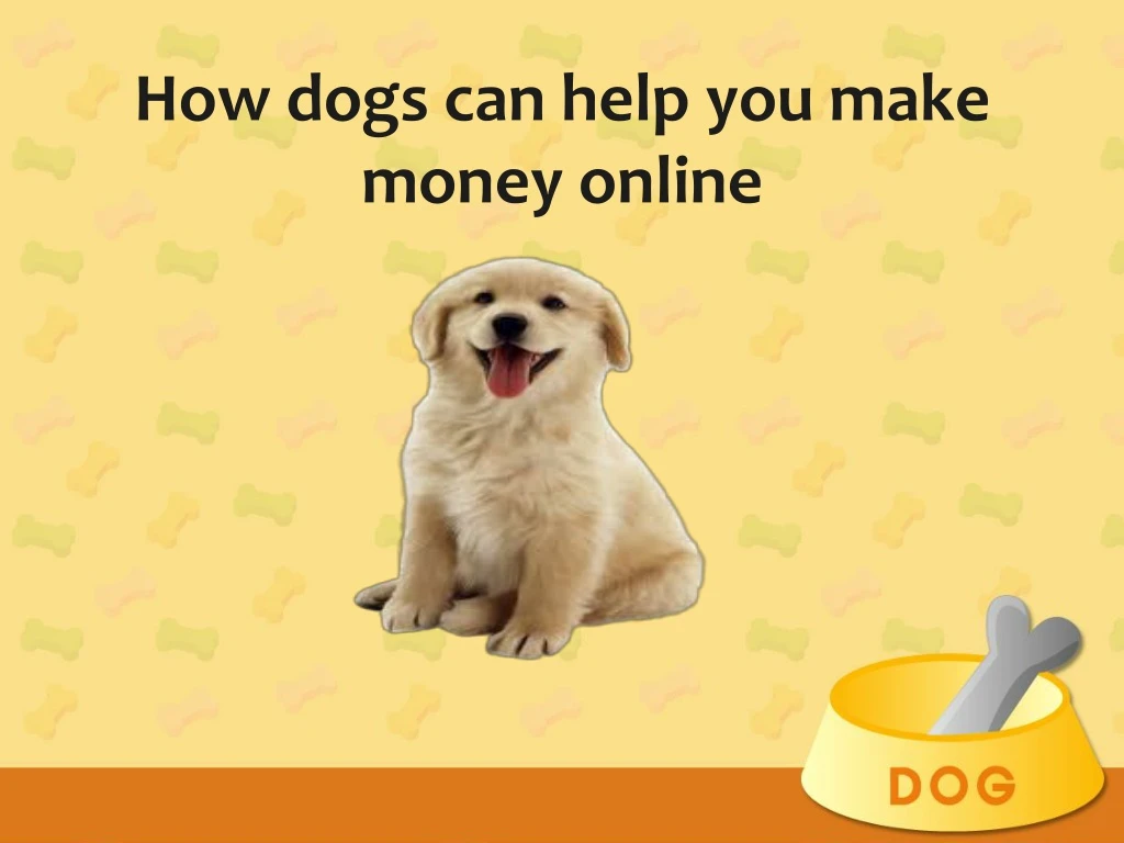 how dogs can help you make money online n.