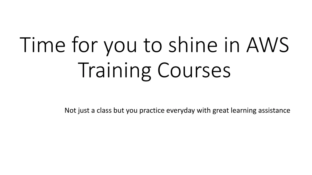 time for you to shine in aws training courses n.