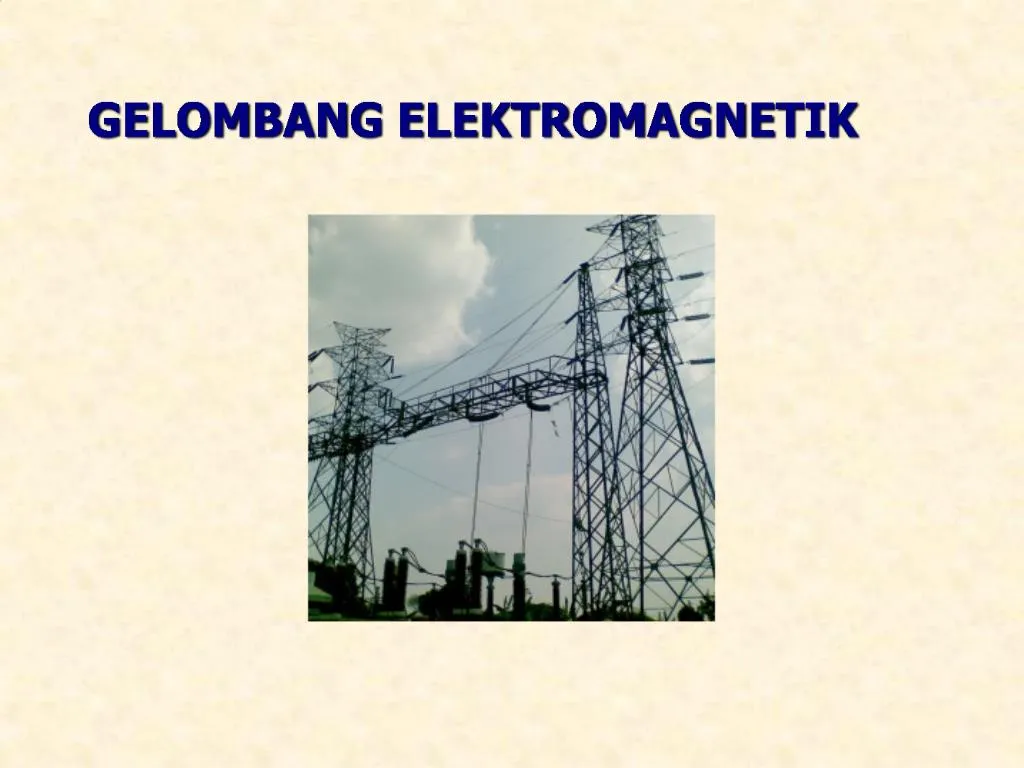 PPT - GELOMBANG ELEKTROMAGNETIK PowerPoint Presentation, Free Download ...